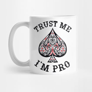 Trust me, I'm pro Poker Play Poker Mug